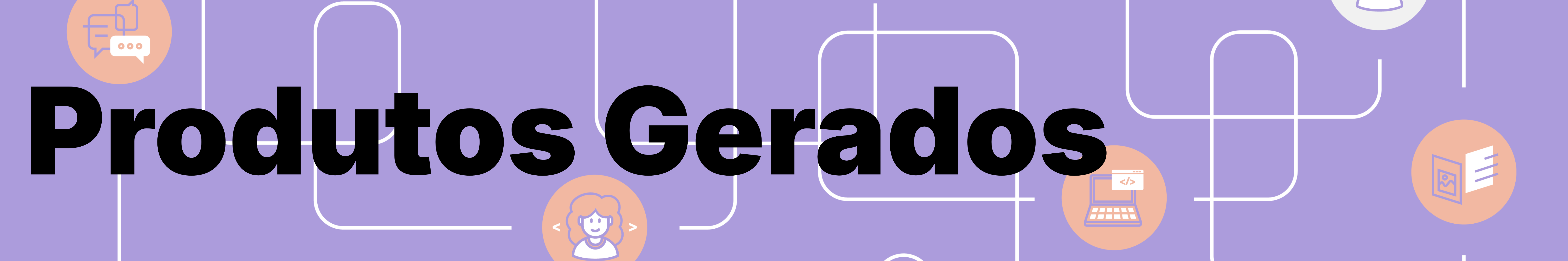 Banner de título da seção Produtos Gerados